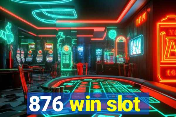 876 win slot